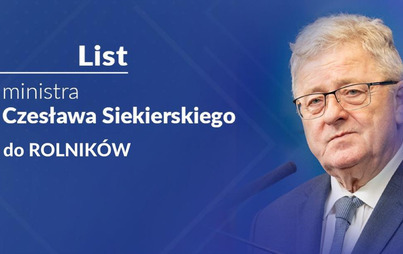 Zdjęcie do Pismo Ministra Rolnictwa i Rozwoju Wsi skierowane do Rolnik&oacute;w