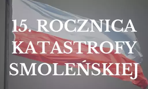 Zdjęcie do 15. rocznica katastrofy smoleńskiej